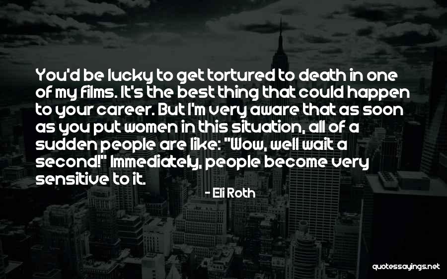 Savage Slay Quotes By Eli Roth Savage Slay Quotes By Eli Roth