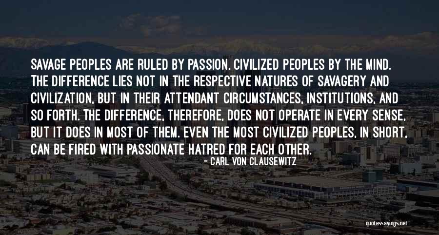 Savage Vs Civilization Quotes By Carl Von Clausewitz Savage Vs Civilization Quotes By Carl Von Clausewitz