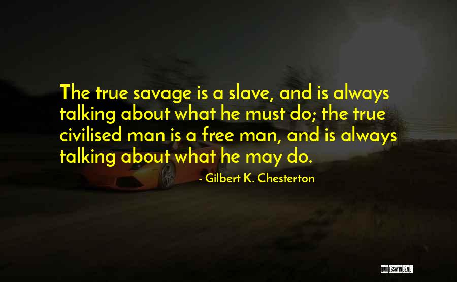 Savage Vs Civilization Quotes By Gilbert K. Chesterton Savage Vs Civilization Quotes By Gilbert K. Chesterton
