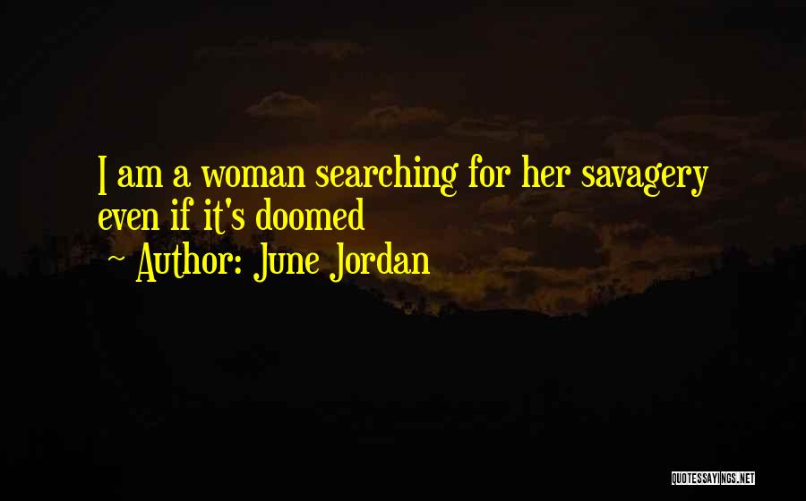 Savagery Quotes By June Jordan