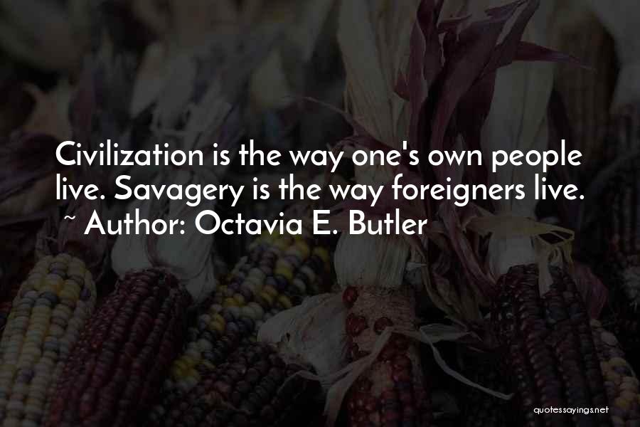 Savagery Quotes By Octavia E. Butler