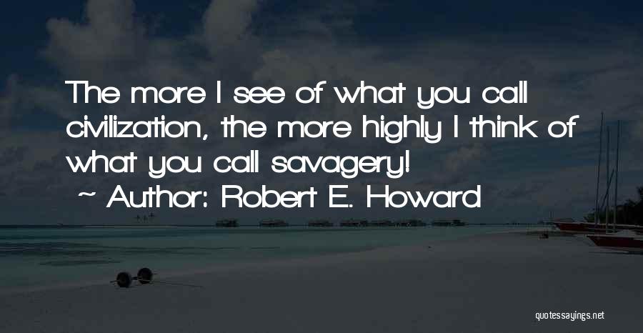 Savagery Quotes By Robert E. Howard