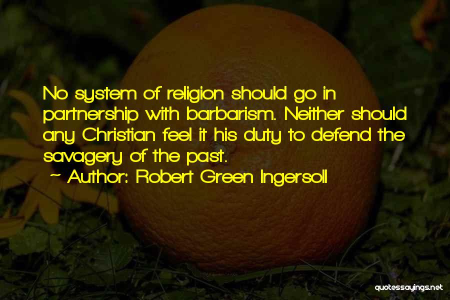 Savagery Quotes By Robert Green Ingersoll