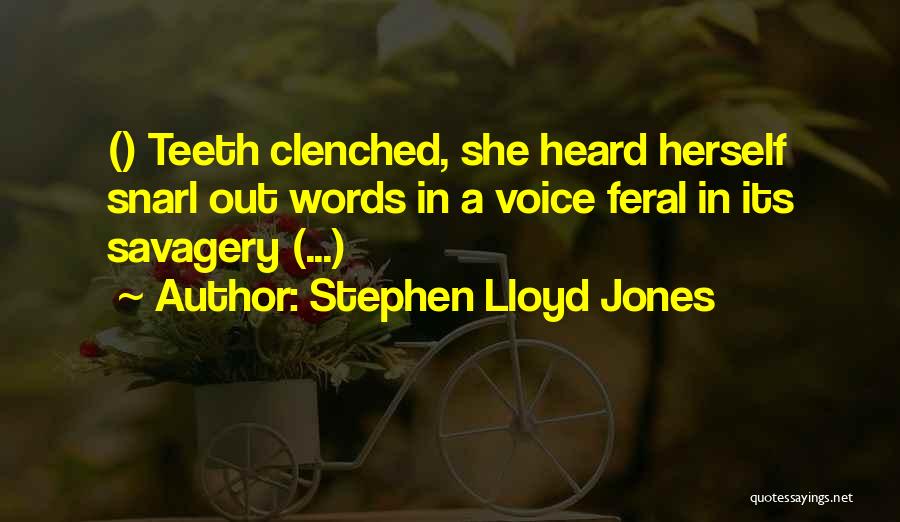 Savagery Quotes By Stephen Lloyd Jones