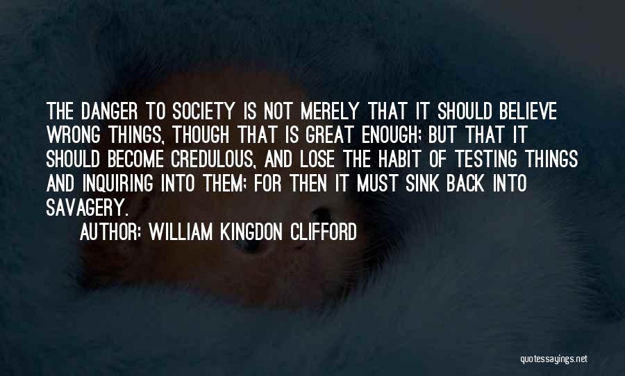 Savagery Quotes By William Kingdon Clifford