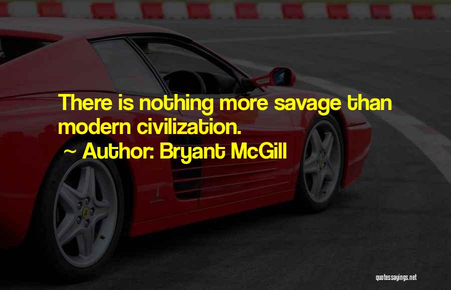 Savagery Vs Civilization Quotes By Bryant McGill