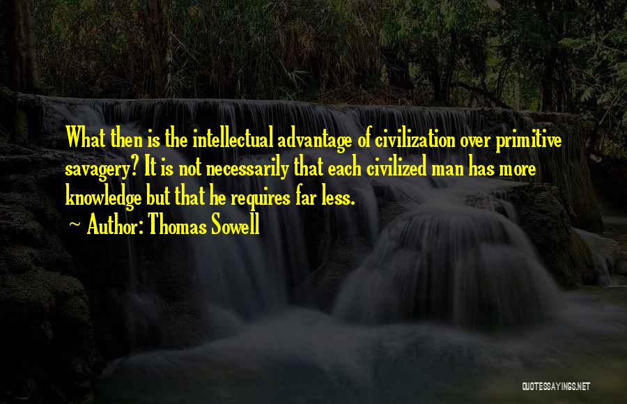 Savagery Vs Civilization Quotes By Thomas Sowell