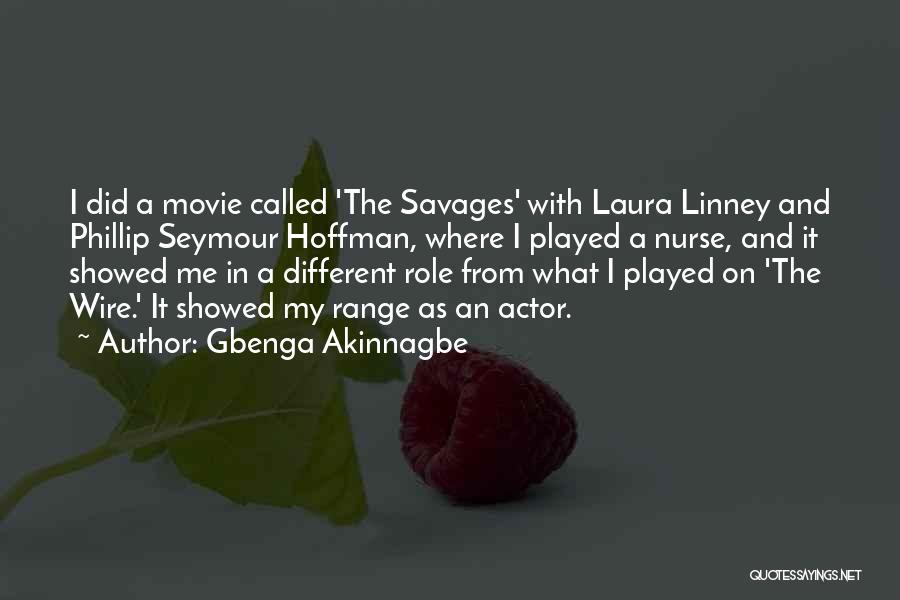 Savages The Movie Quotes By Gbenga Akinnagbe