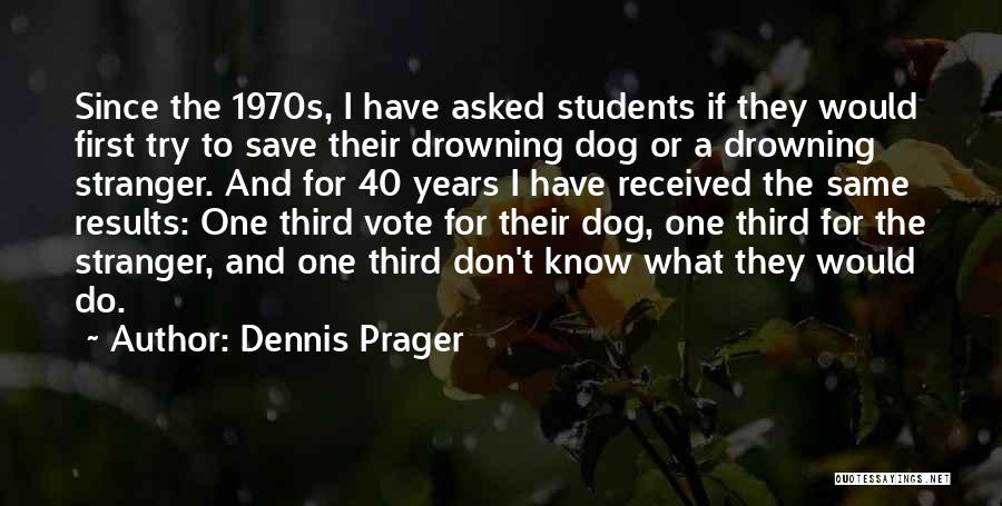 Save A Dog Quotes By Dennis Prager