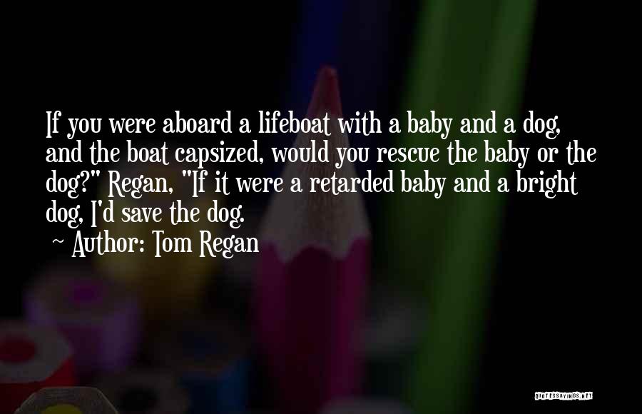 Save A Dog Quotes By Tom Regan