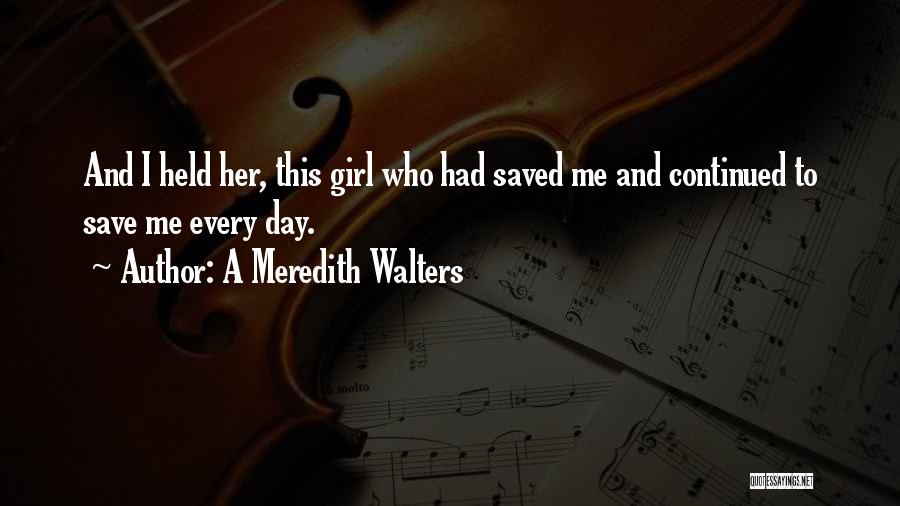 Save A Girl Quotes By A Meredith Walters
