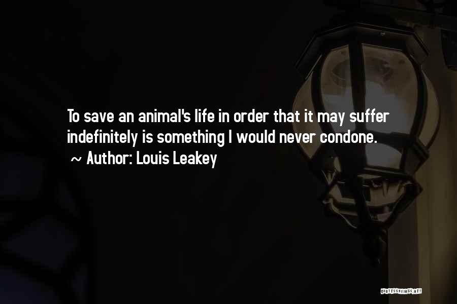 Save Animal Life Quotes By Louis Leakey