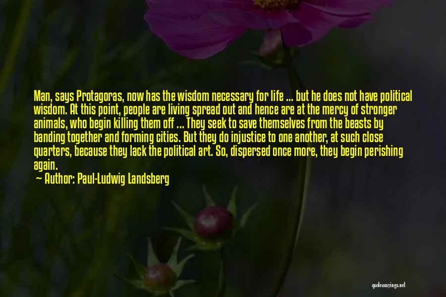 Save Animal Life Quotes By Paul-Ludwig Landsberg