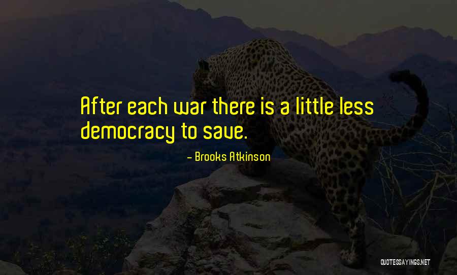 Save Democracy Quotes By Brooks Atkinson Save Democracy Quotes By Brooks Atkinson