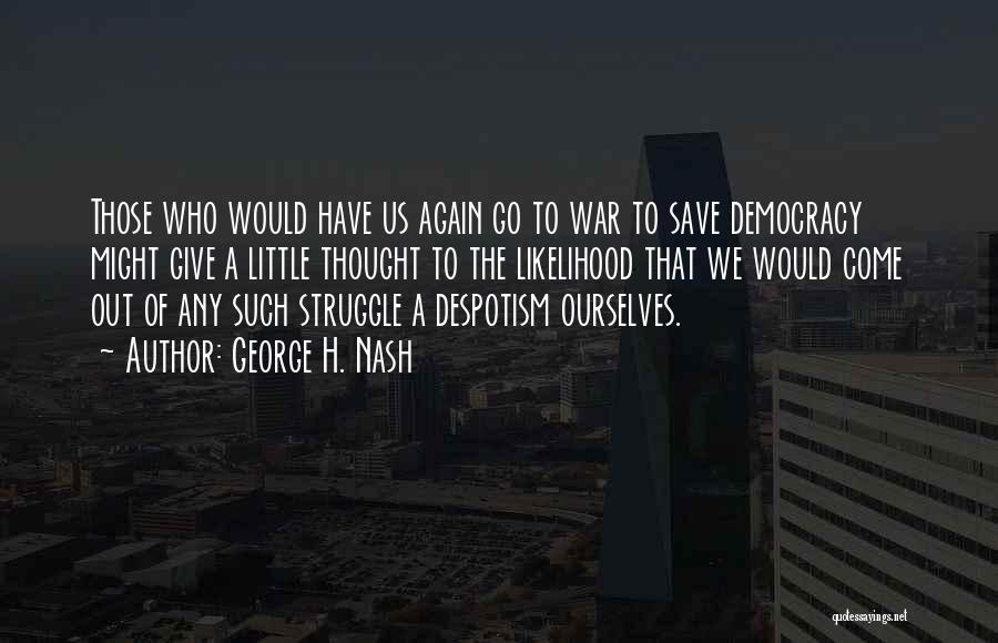 Save Democracy Quotes By George H. Nash