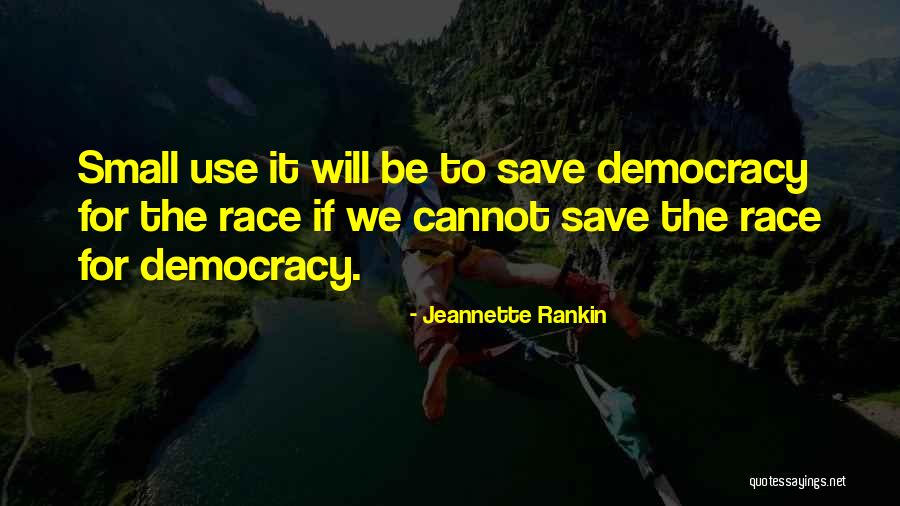 Save Democracy Quotes By Jeannette Rankin