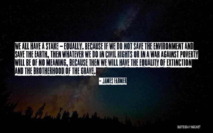 Save Earth And Environment Quotes By James Farmer Save Earth And Environment Quotes By James Farmer