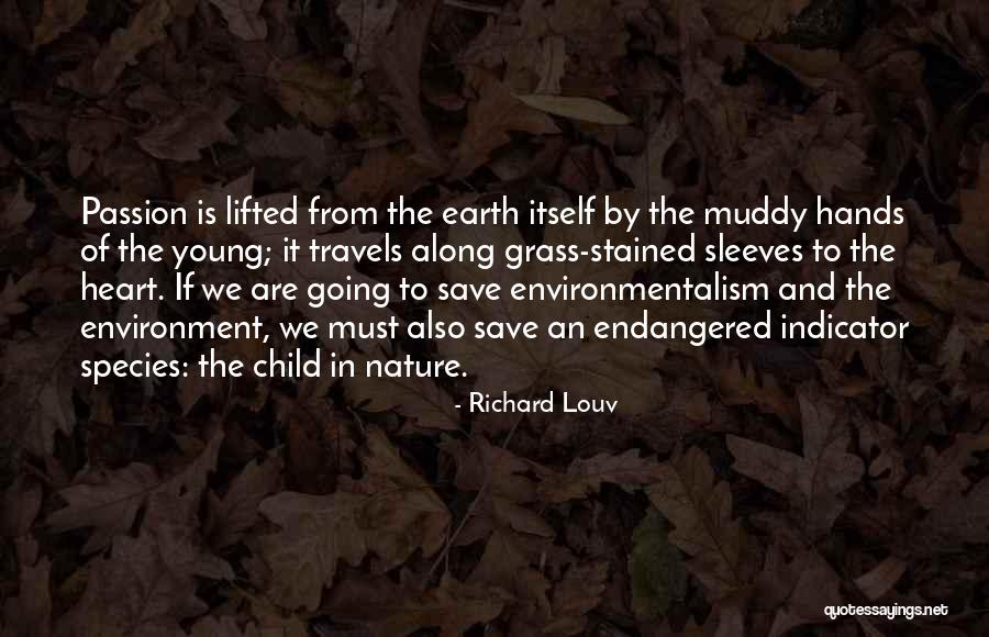 Save Earth And Environment Quotes By Richard Louv Save Earth And Environment Quotes By Richard Louv