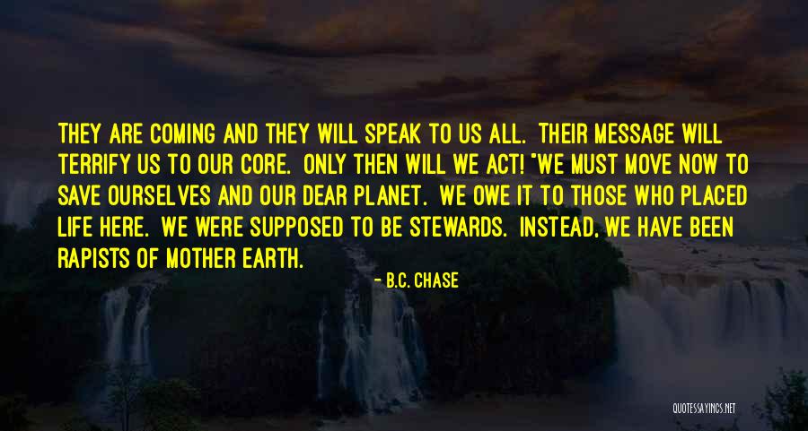 Save Earth Save Life Quotes By B.C. Chase Save Earth Save Life Quotes By B.C. Chase
