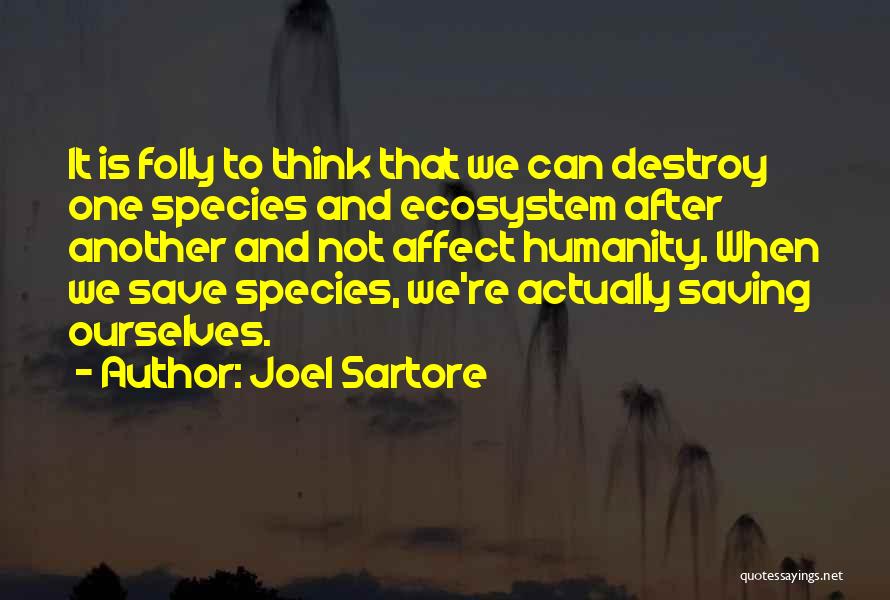 Save Ecosystem Quotes By Joel Sartore