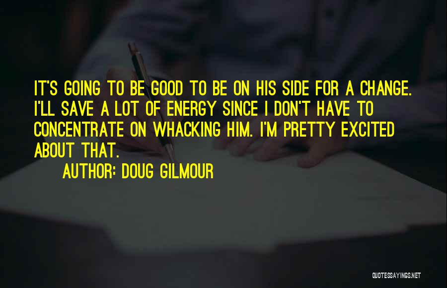 Save Energy Quotes By Doug Gilmour