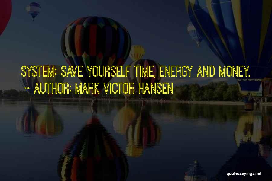 Save Energy Quotes By Mark Victor Hansen