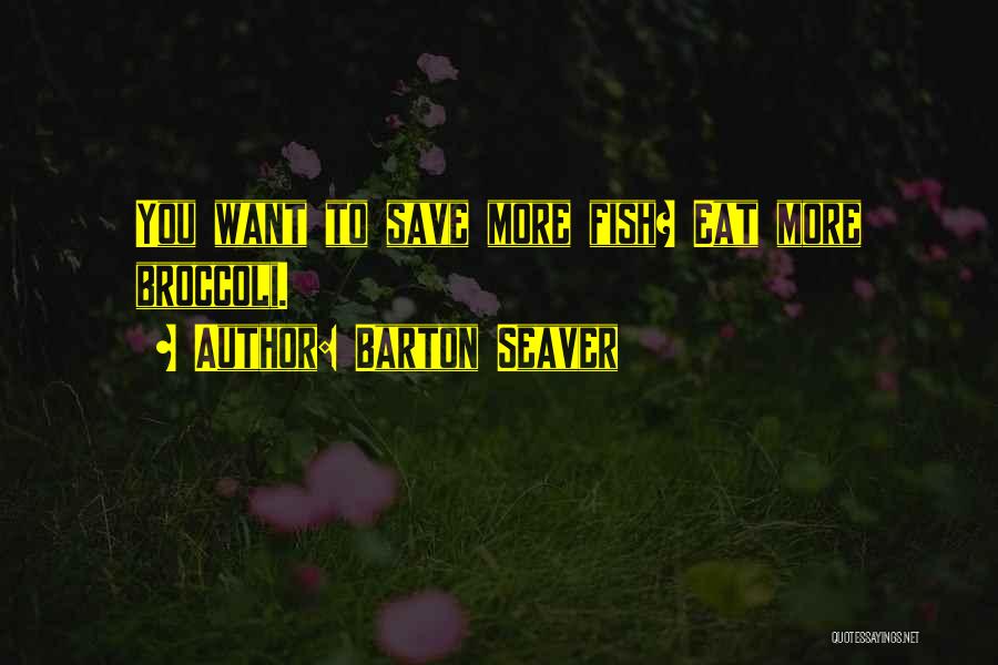 Save Fishes Quotes By Barton Seaver