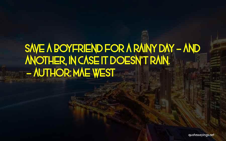 Save For The Rainy Day Quotes By Mae West