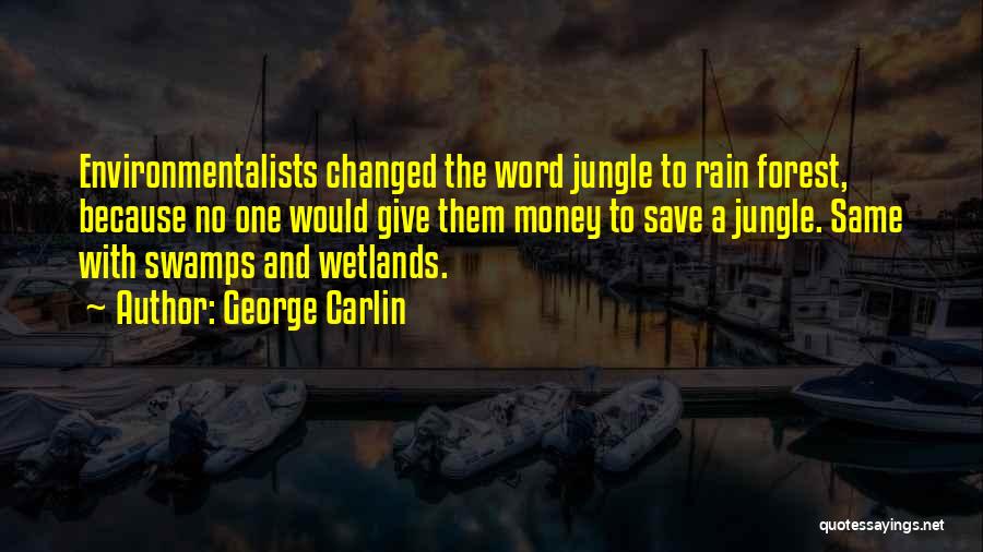 Save Forest Quotes By George Carlin