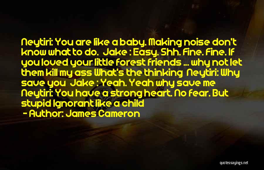 Save Forest Quotes By James Cameron