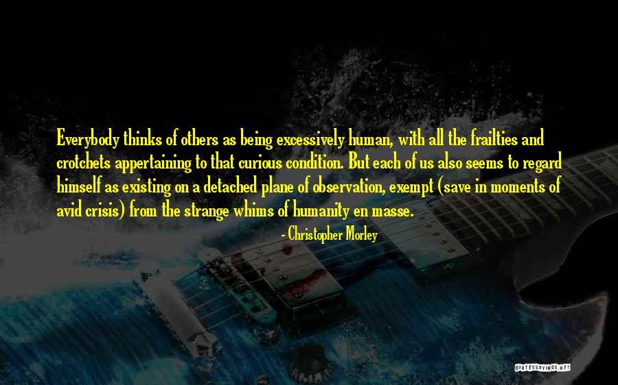 Save Humanity Quotes By Christopher Morley Save Humanity Quotes By Christopher Morley