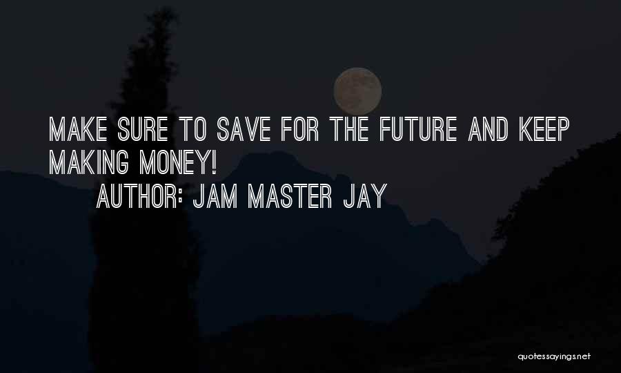 Save Money For Future Quotes By Jam Master Jay