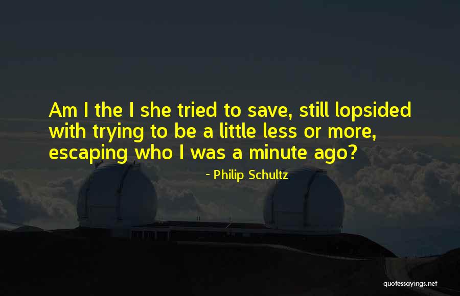 Save More Quotes By Philip Schultz Save More Quotes By Philip Schultz
