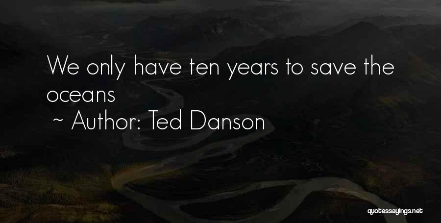 Save Our Oceans Quotes By Ted Danson
