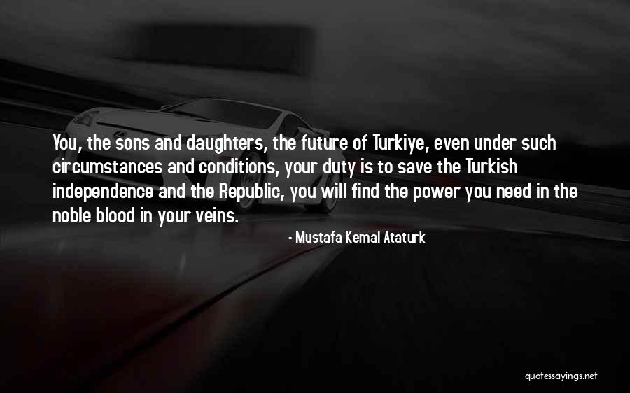 Save Our Sons Quotes By Mustafa Kemal Ataturk