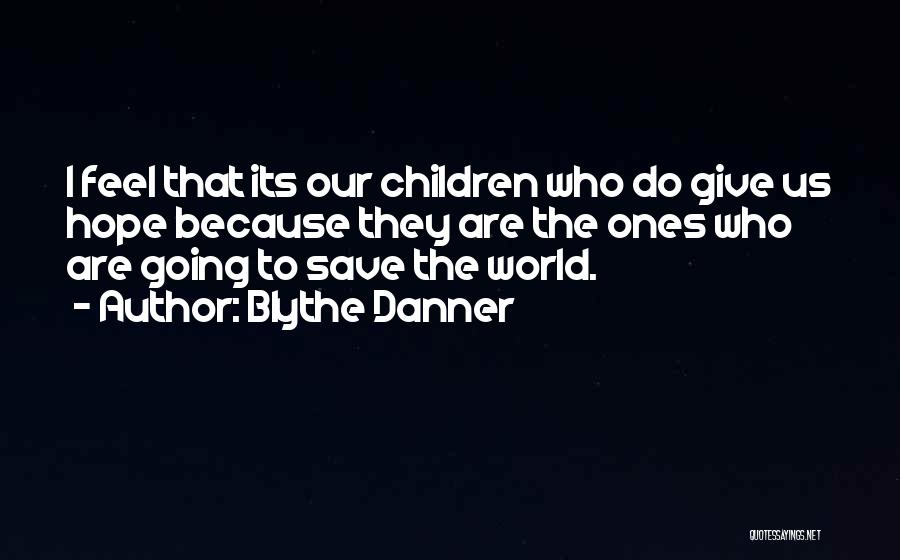 Save Our World Quotes By Blythe Danner