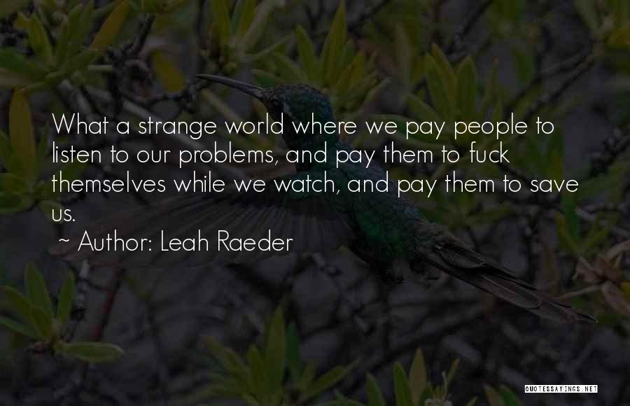 Save Our World Quotes By Leah Raeder