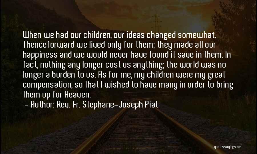 Save Our World Quotes By Rev. Fr. Stephane-Joseph Piat