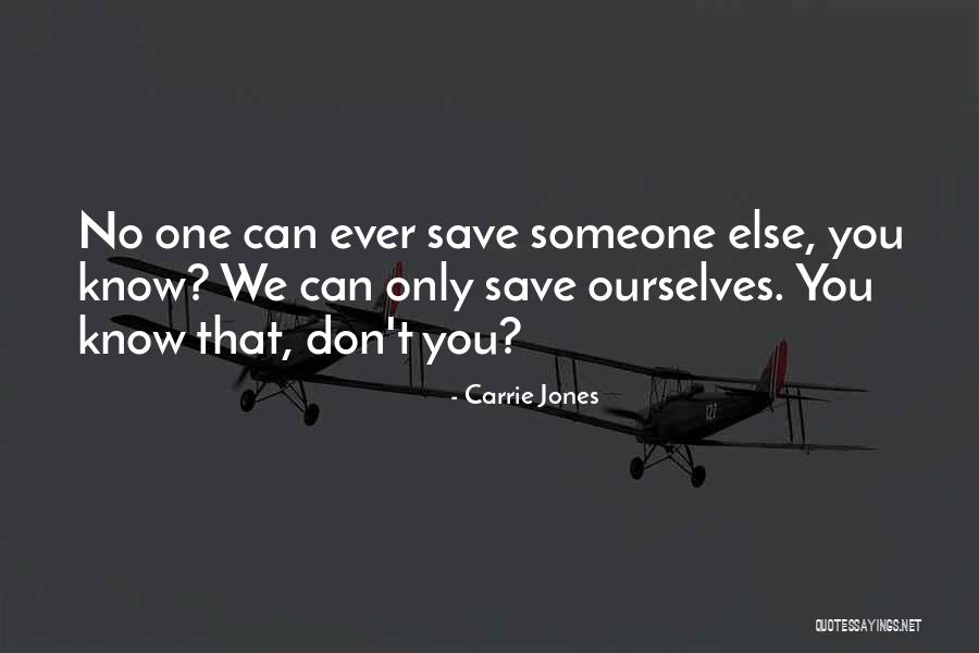 Save Someone Quotes By Carrie Jones Save Someone Quotes By Carrie Jones