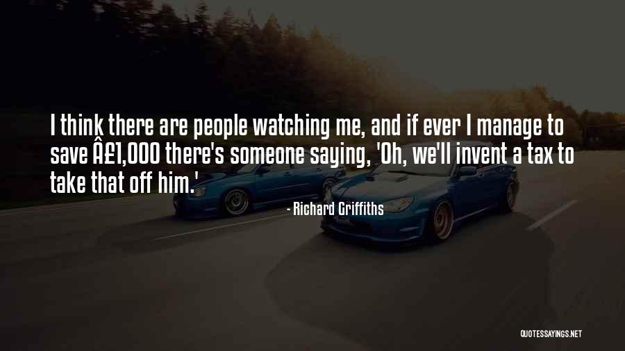 Save Someone Quotes By Richard Griffiths Save Someone Quotes By Richard Griffiths