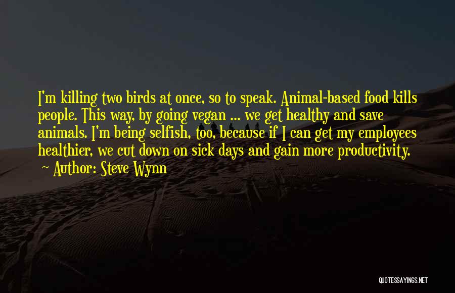 Save The Birds Quotes By Steve Wynn