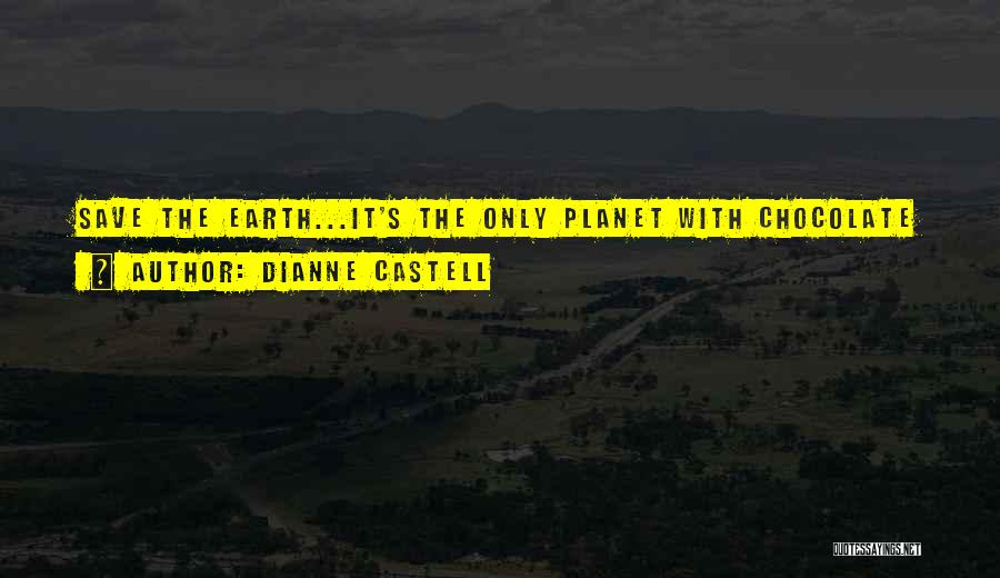 Save The Planet Earth Quotes By Dianne Castell