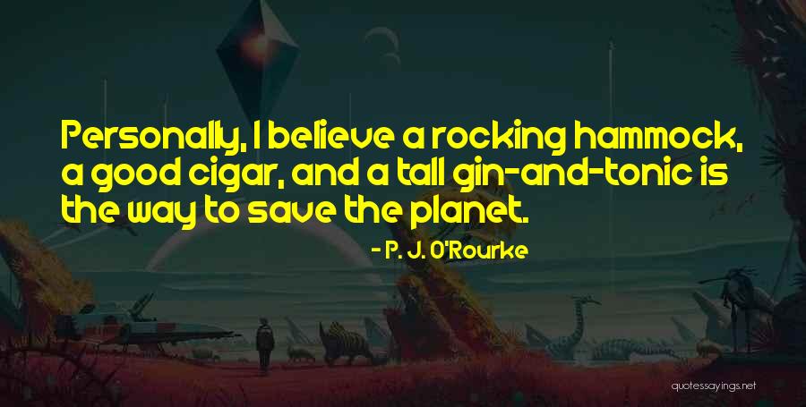 Save The Planet Quotes By P. J. O'Rourke Save The Planet Quotes By P. J. O'Rourke