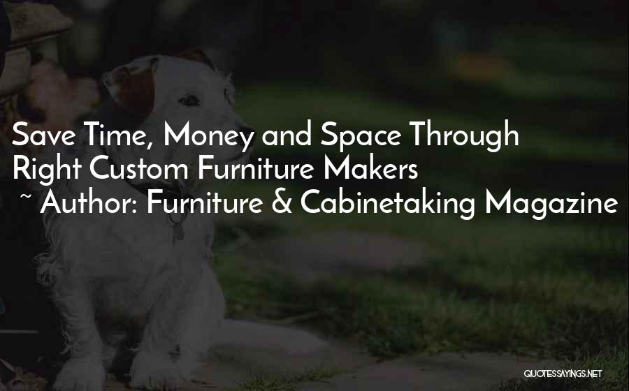 Save Time Money Quotes By Furniture & Cabinetaking Magazine