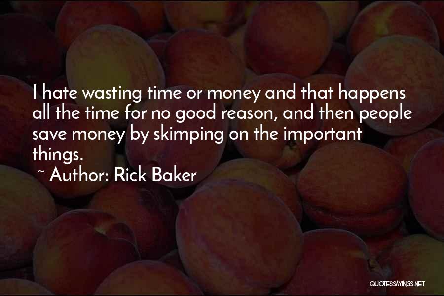 Save Time Money Quotes By Rick Baker