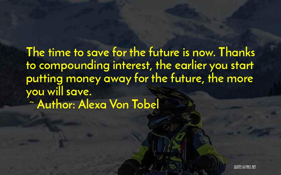Save Time Save Money Quotes By Alexa Von Tobel