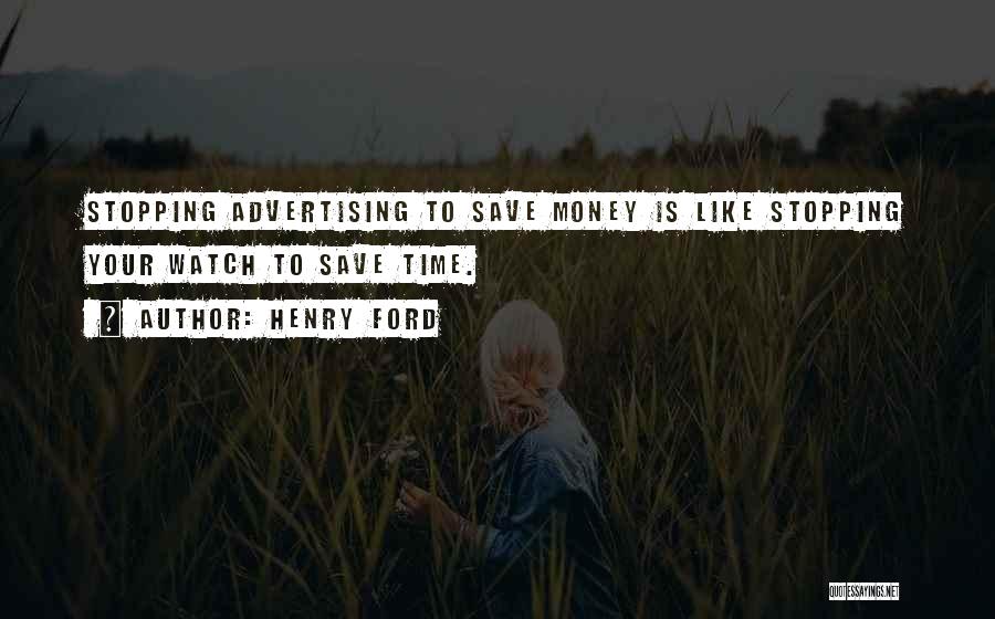 Save Time Save Money Quotes By Henry Ford