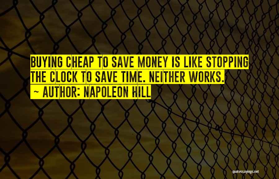 Save Time Save Money Quotes By Napoleon Hill