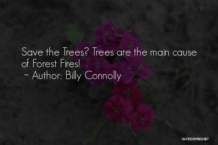 Save Trees Quotes By Billy Connolly