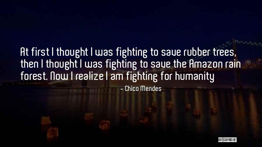Save Trees Quotes By Chico Mendes Save Trees Quotes By Chico Mendes